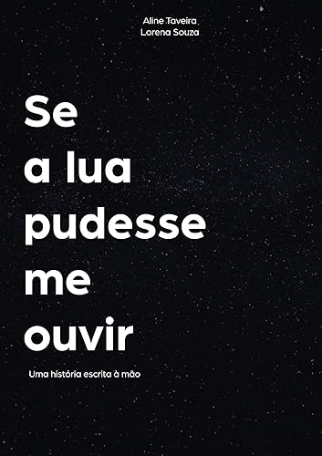 Se a lua pudesse me ouvir: Uma história escrita à mão