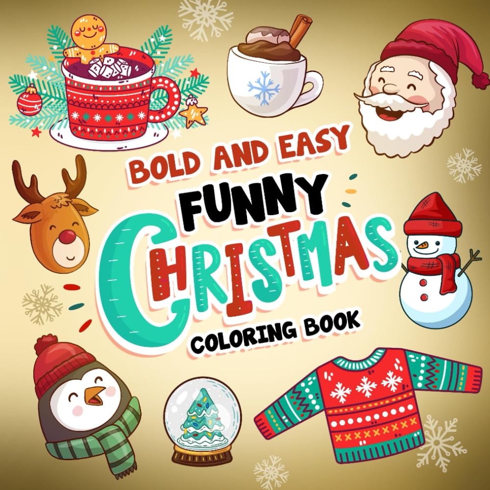bold and easy funny christmas coloring book: 50 Big and Simple Comfy and Cozy Coloring Book | featuring Santa, Snowmen, Christmas Tree, Nutcracker and more