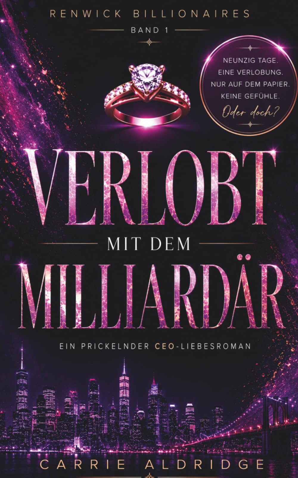 Verlobt mit dem Milliardär: Ein prickelnder CEO-Liebesroman (RENWICK BILLIONAIRES)