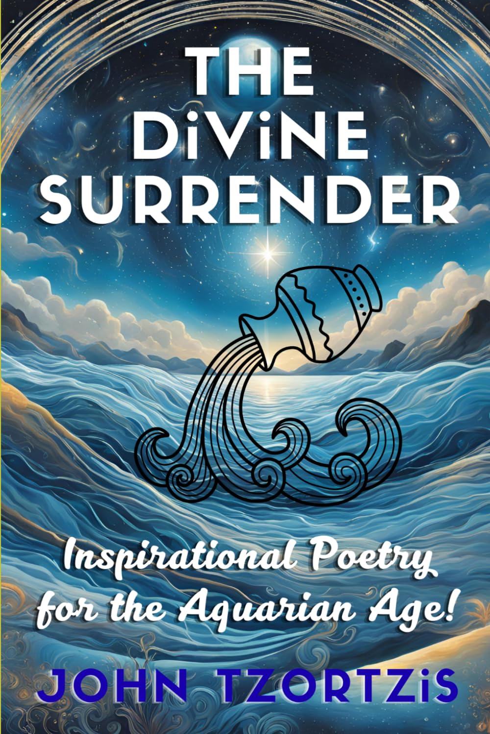 THE DiViNE SURRENDER: Inspirational Poetry for the Aquarian Age!
