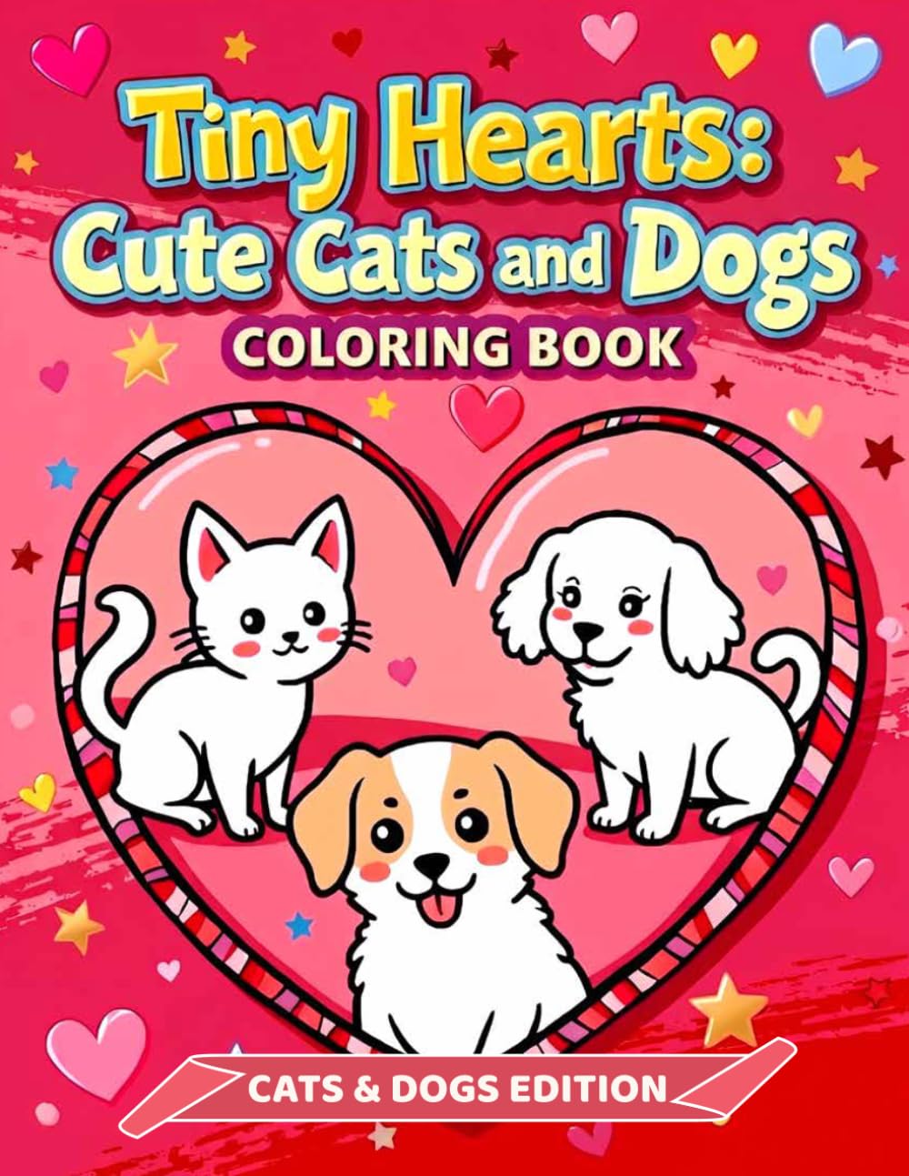 Tiny Hearts: Cute Cats and Dogs: A Cozy Coloring Book of Adorable Pets, Hearts, and Gentle Everyday Joy (Tiny Hearts Cozy Collection)