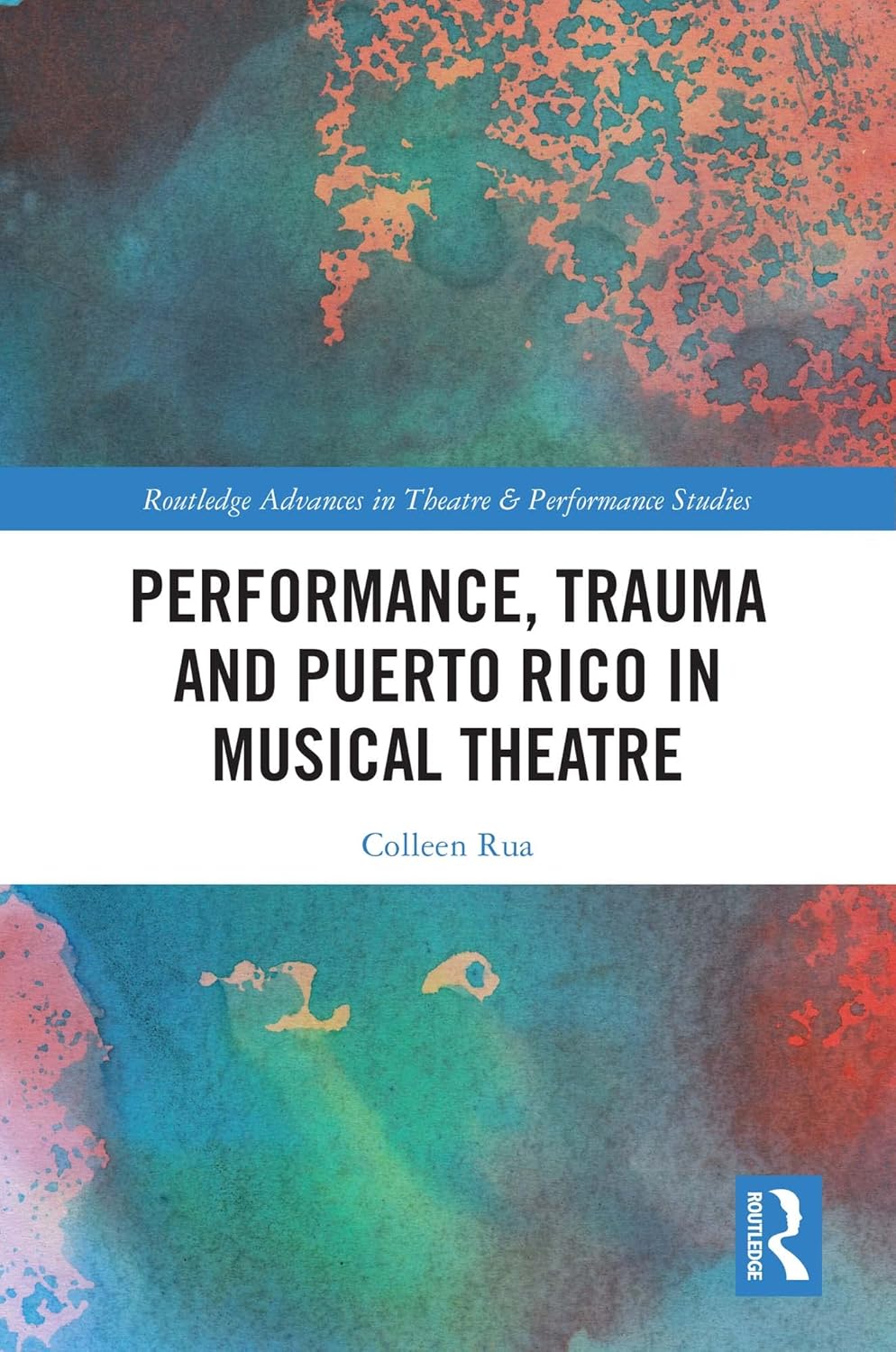 Performance, Trauma and Puerto Rico in Musical Theatre (Routledge Advances in Theatre & Performance Studies)      1st Edition, Kindle Edition