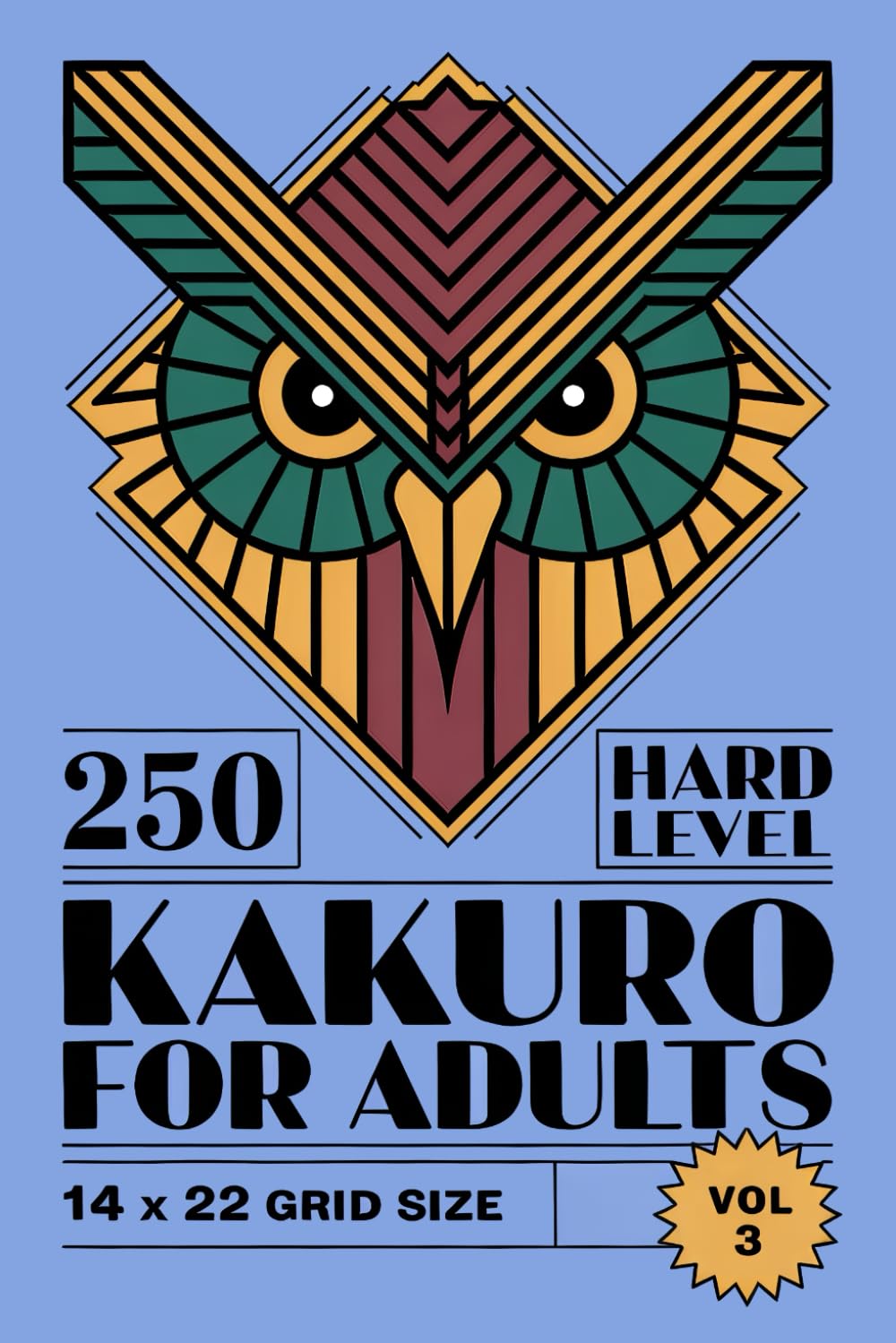 Kakuro for Adults: 250 Hard Puzzles In 14 X 22 Grid Size With Careful Candidate Control And Satisfying Breakthroughs Volume 3