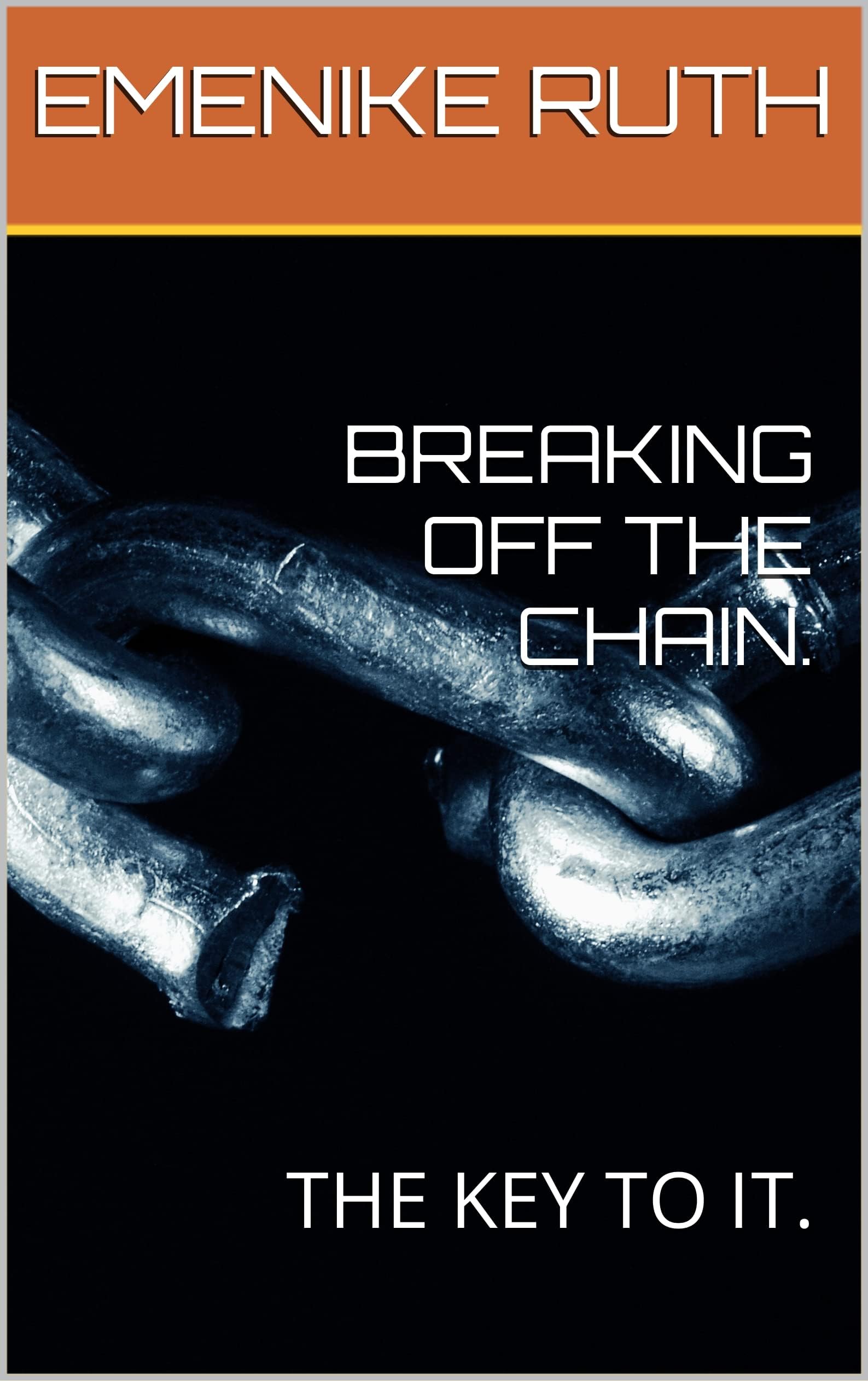 BREAKING OFF THE CHAIN.: THE KEY TO IT.