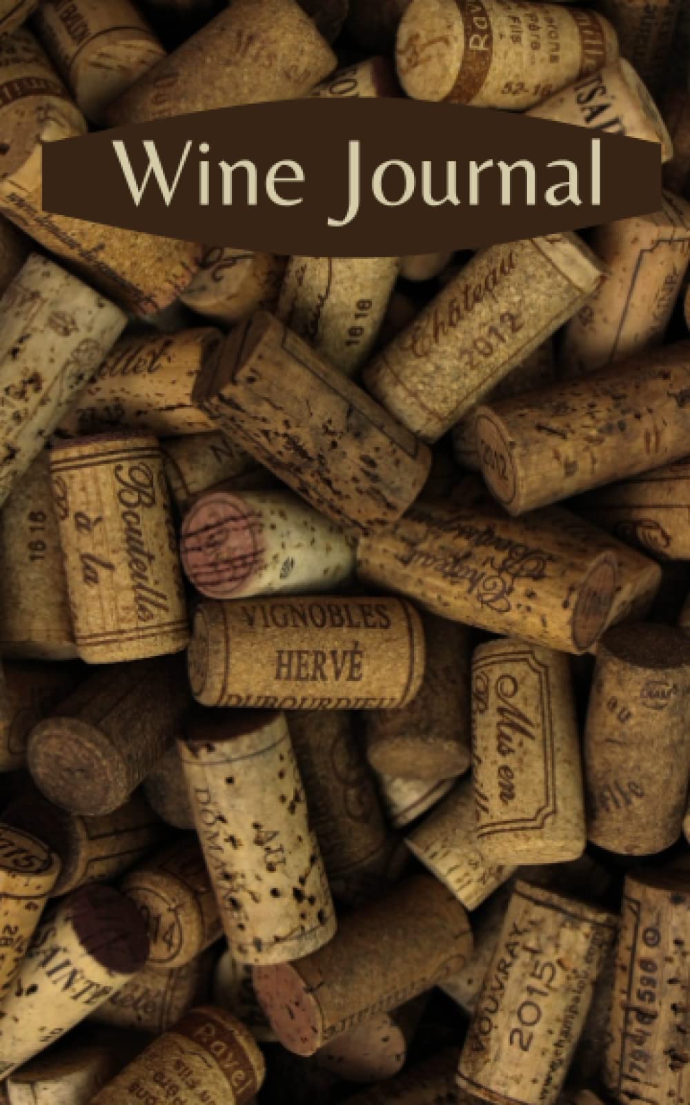 Wine Journal: A Wine Tasting Notebook To Record Your Experiences: A Diary For The Sommelier & Wine Connoisseur