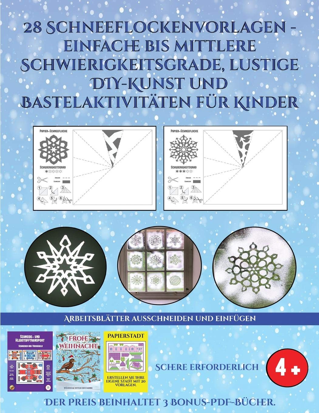 Arbeitsblätter ausschneiden und einfügen (28 Schneeflockenvorlagen - einfache bis mittlere Schwierigkeitsgrade, lustige DIY-Kunst und ... Kunsthandwerk für Kinder (German Edition)      Paperback – June 17, 2019