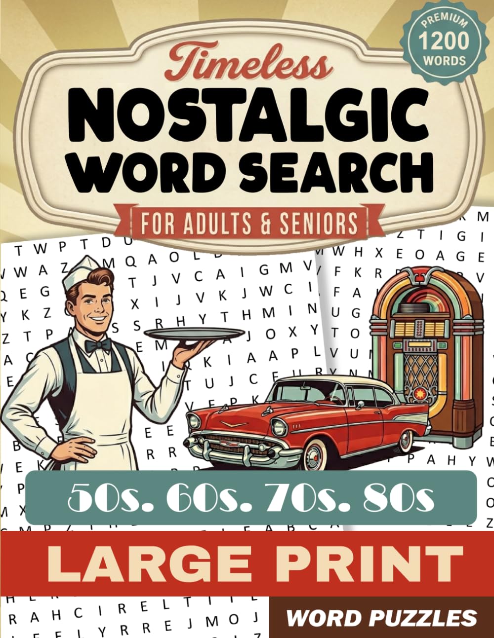 Nostalgic Word Search For Adult & Seniors: 1200 Word Search Books For adults Large Print A Trip Through the 50s-80s to Relive Memories & Keep Your Mind Sharp