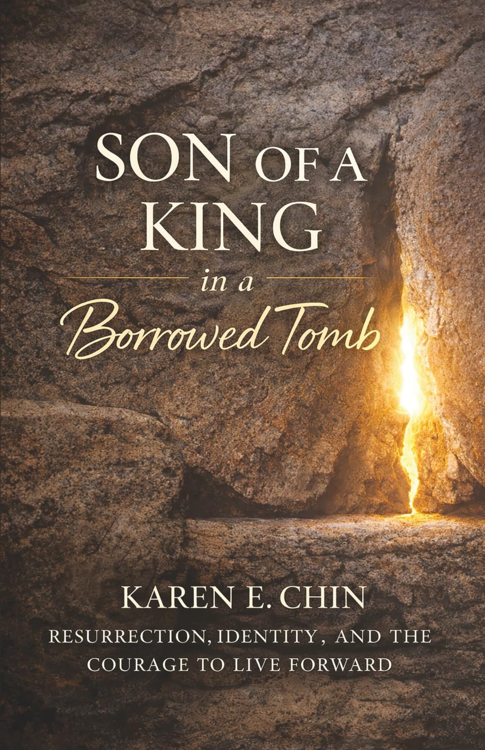 Son of a King in a Borrowed Tomb: RESURRECTION, IDENTITY, AND THE COURAGE TO LIVE FORWARD