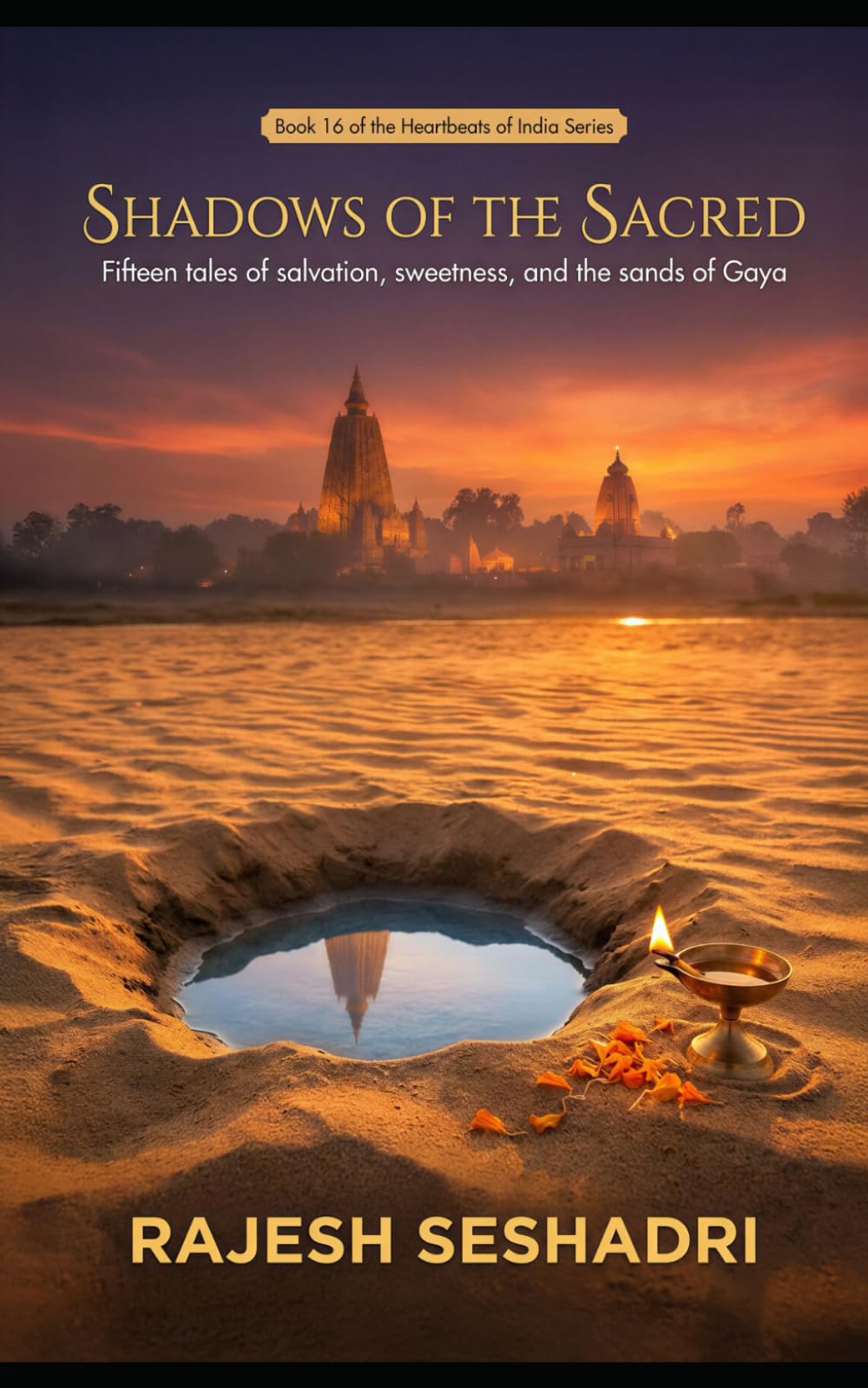 Shadows of the Sacred: 15 Tales of Salvation, Sweetness, and the Sands of Gaya. (Heartbeats of India)