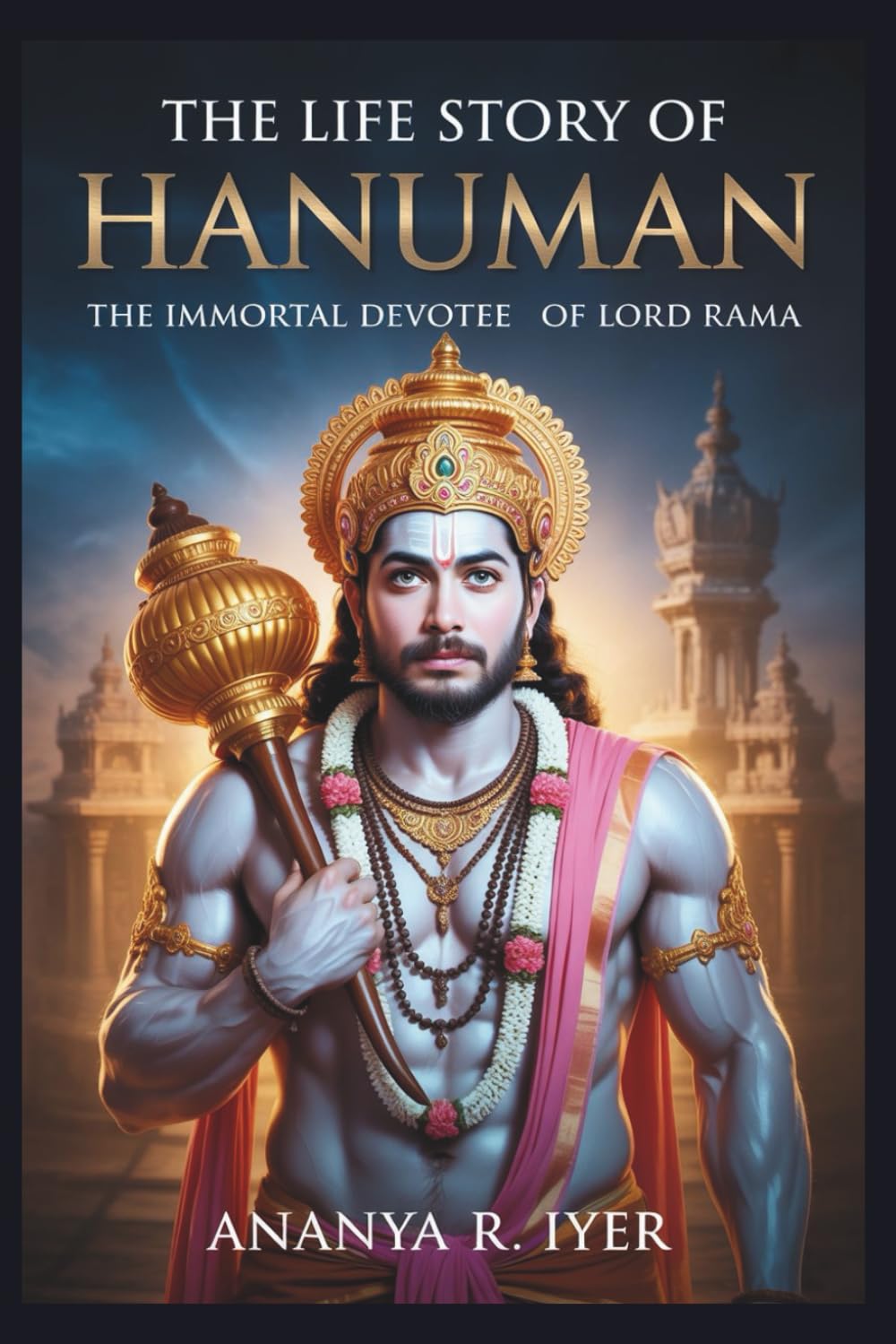 THE LIFE STORY OF HANUMAN (Life Stories of Hindu Gods & Sages)