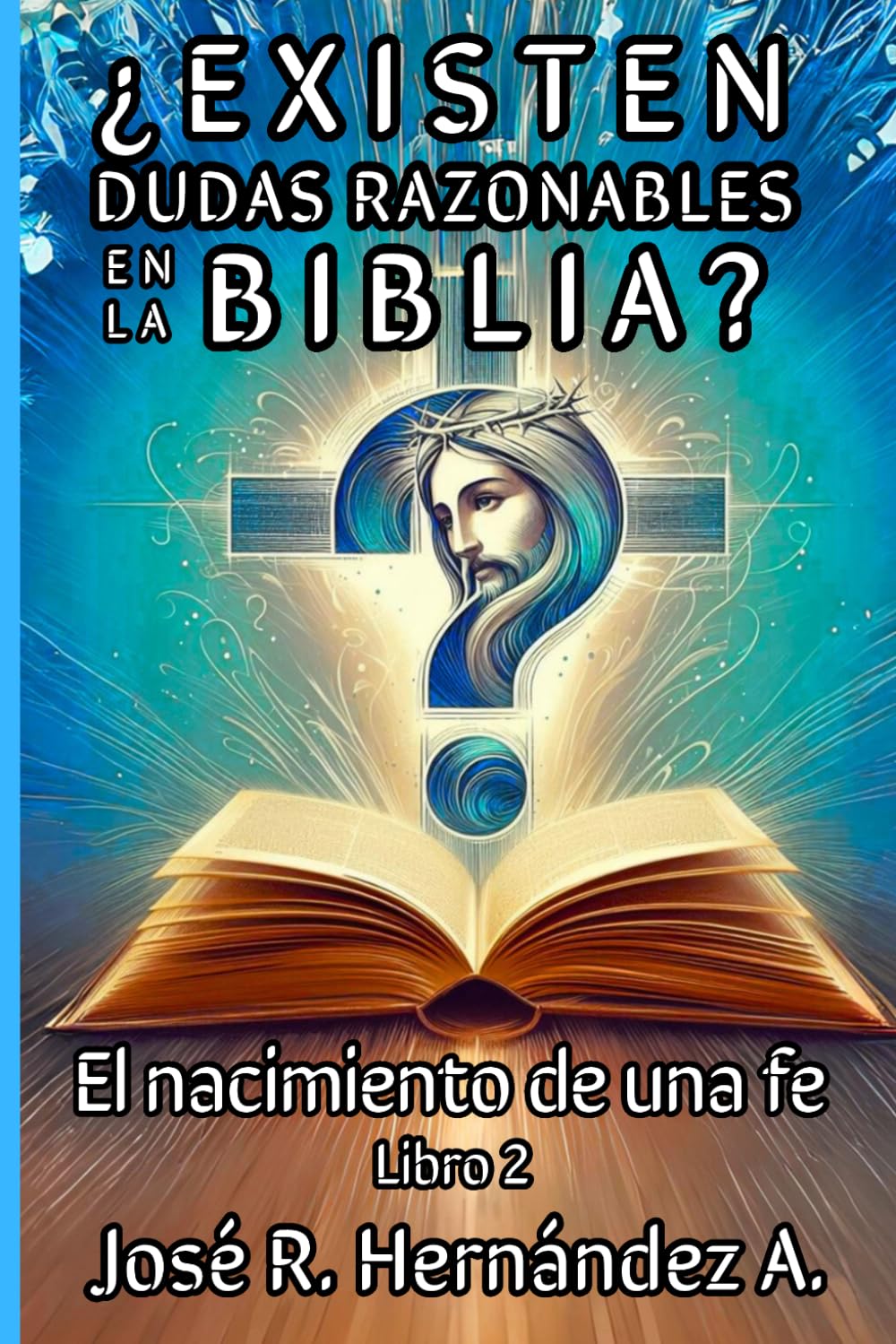 ¿Existen dudas razonables en la Biblia?: El nacimiento de una fe