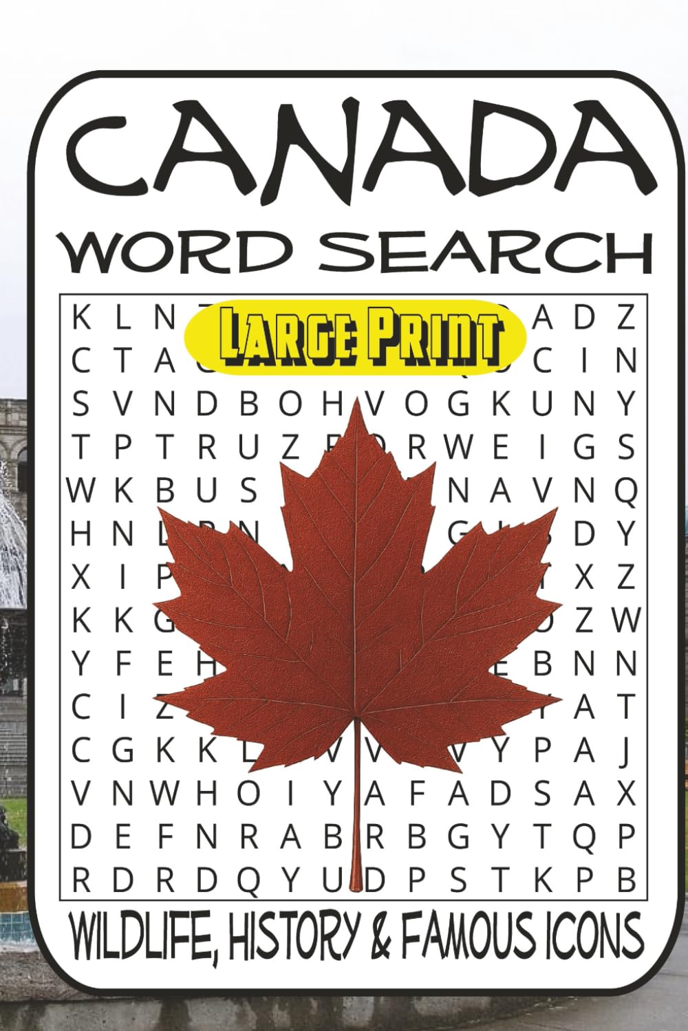 Canada Word Search Challenge: 55 Puzzles from Easy to Difficult • Canadian Culture, Landmarks, Wildlife, History & Famous Icons for Adults & Teens