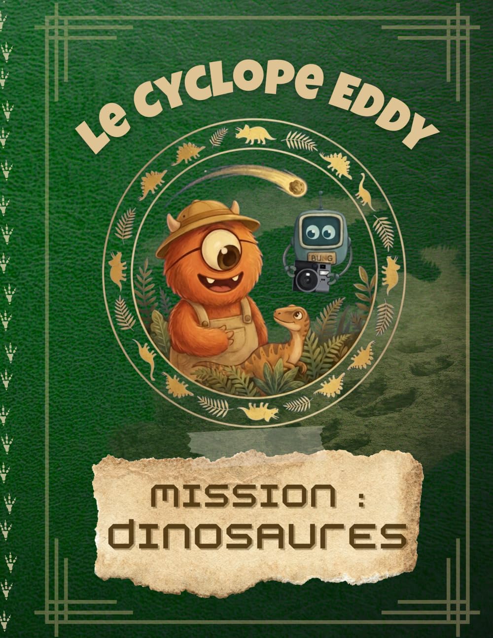 Le Cyclope Eddy - Mission : Dinosaures: Une aventure drôle et éducative pour découvrir les dinosaures (Le Cyclope Eddy : les explorations du savoir)