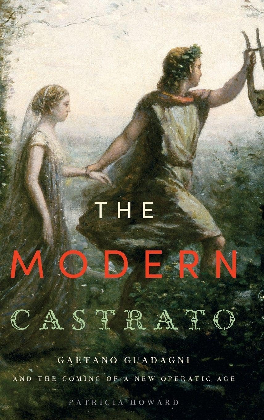 Buy The Modern Castrato: Gaetano Guadagni and the Coming of a New Operatic Age — BookShops.in