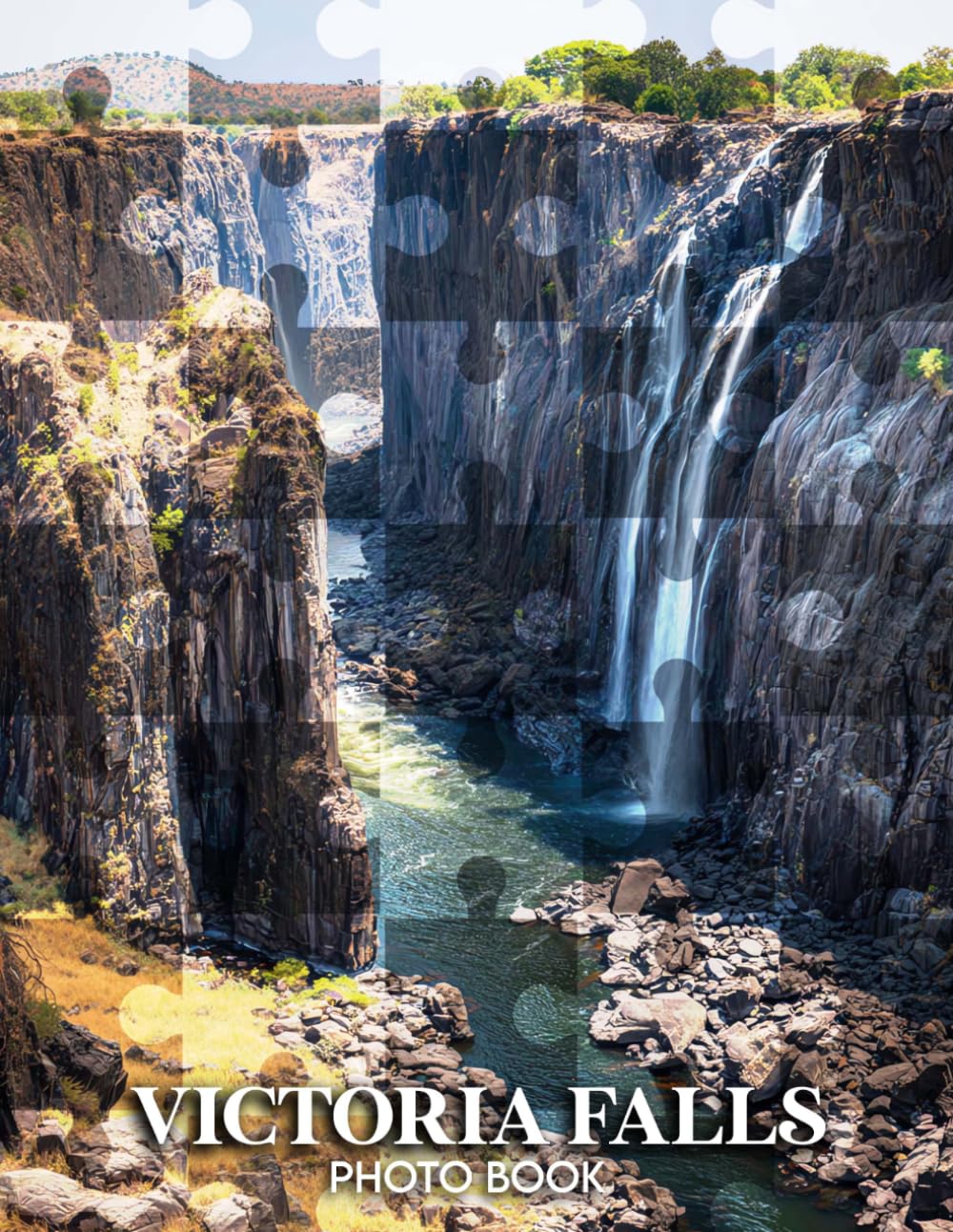 Victoria Falls Photo Book: 40 Stunning Images Of the Majestic Waterfalls That Capture Nature's Power And Beauty