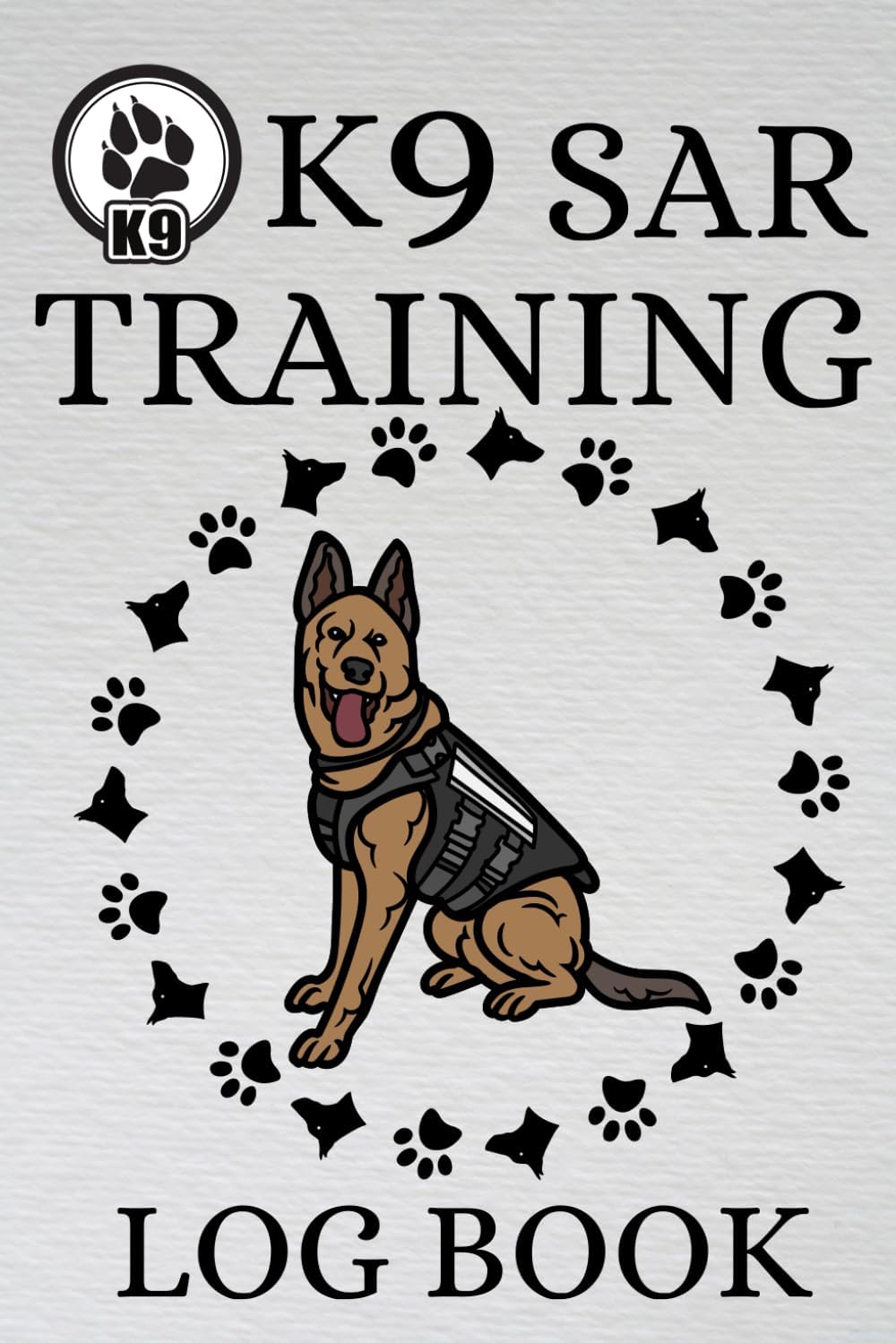 K-9 SAR Training Log Book: A Simple K9 Search and Rescue Dog Training Record Book