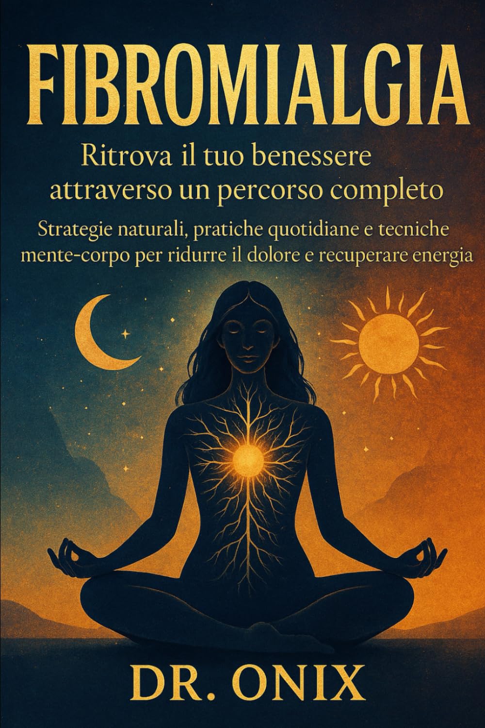 Fibromialgia Ritrova il tuo benessere attraverso un percorso completo: Strategie naturali, pratiche quotidiane e tecniche mente-corpo per ridurre il ... recuperare energia.: 1 (fibromialgia rimedi)
