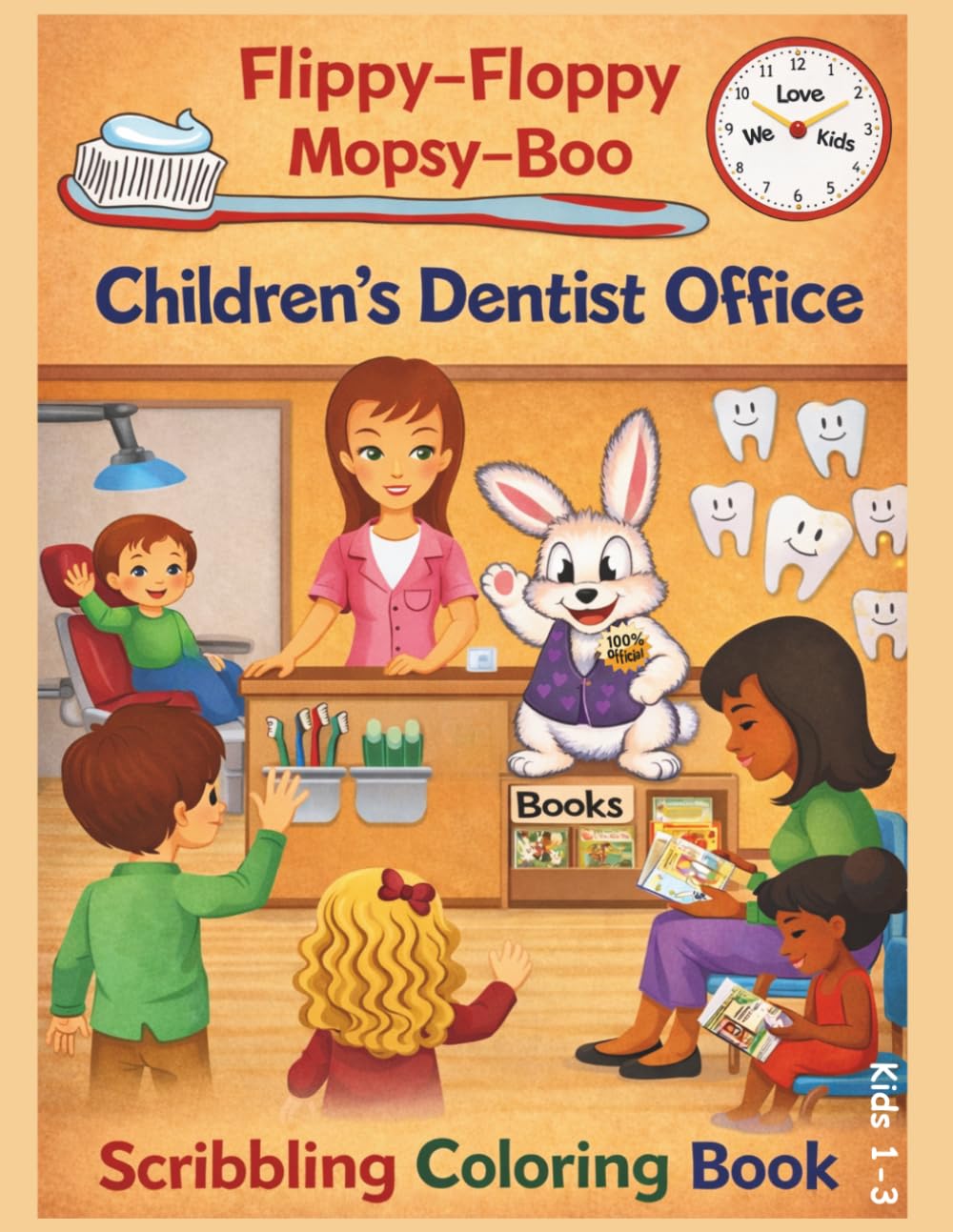 Flippy-Floppy Mopsy-Boo Children's Dentist Office Scribbling Coloring Book Kids 1-3: A First Art Activity Adventure for Toddlers at the Dentist's Office