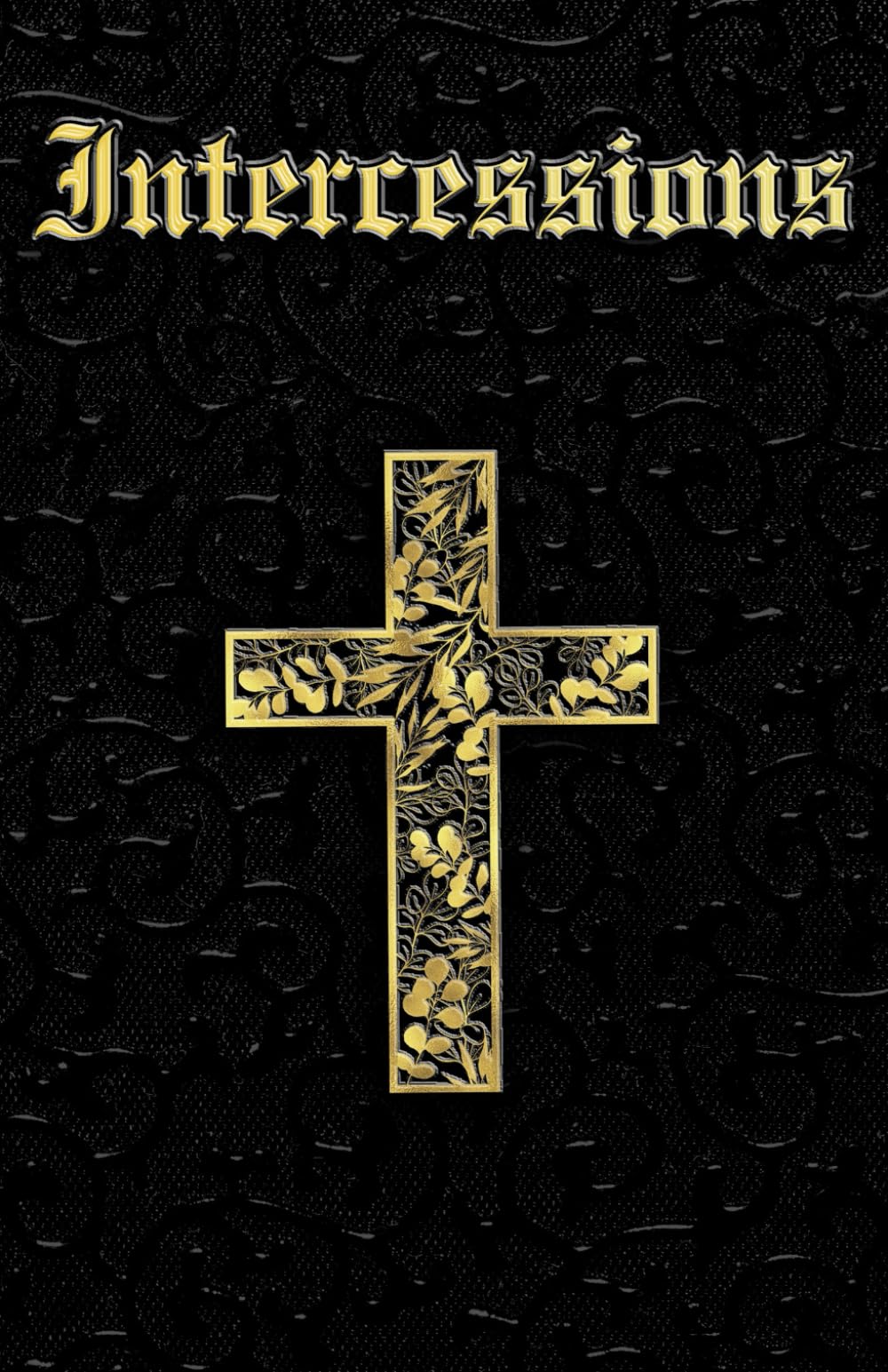 Intercessions: Catholic Book of Intercessory Prayers for Everyday Challenges and Triumphs