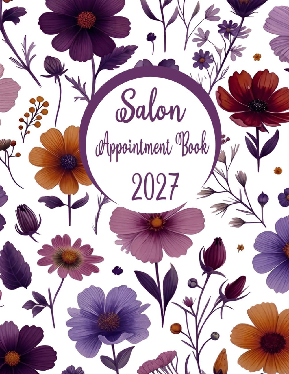Salon Appointment Book 2027: Hourly & 15-Minute Client Schedule Log (6 AM – 9 PM) with Monthly Spreads, Client Contacts, Password Keeper & Notes for Hair Stylists, Spas & Salons (8.5 x 11 Inches)