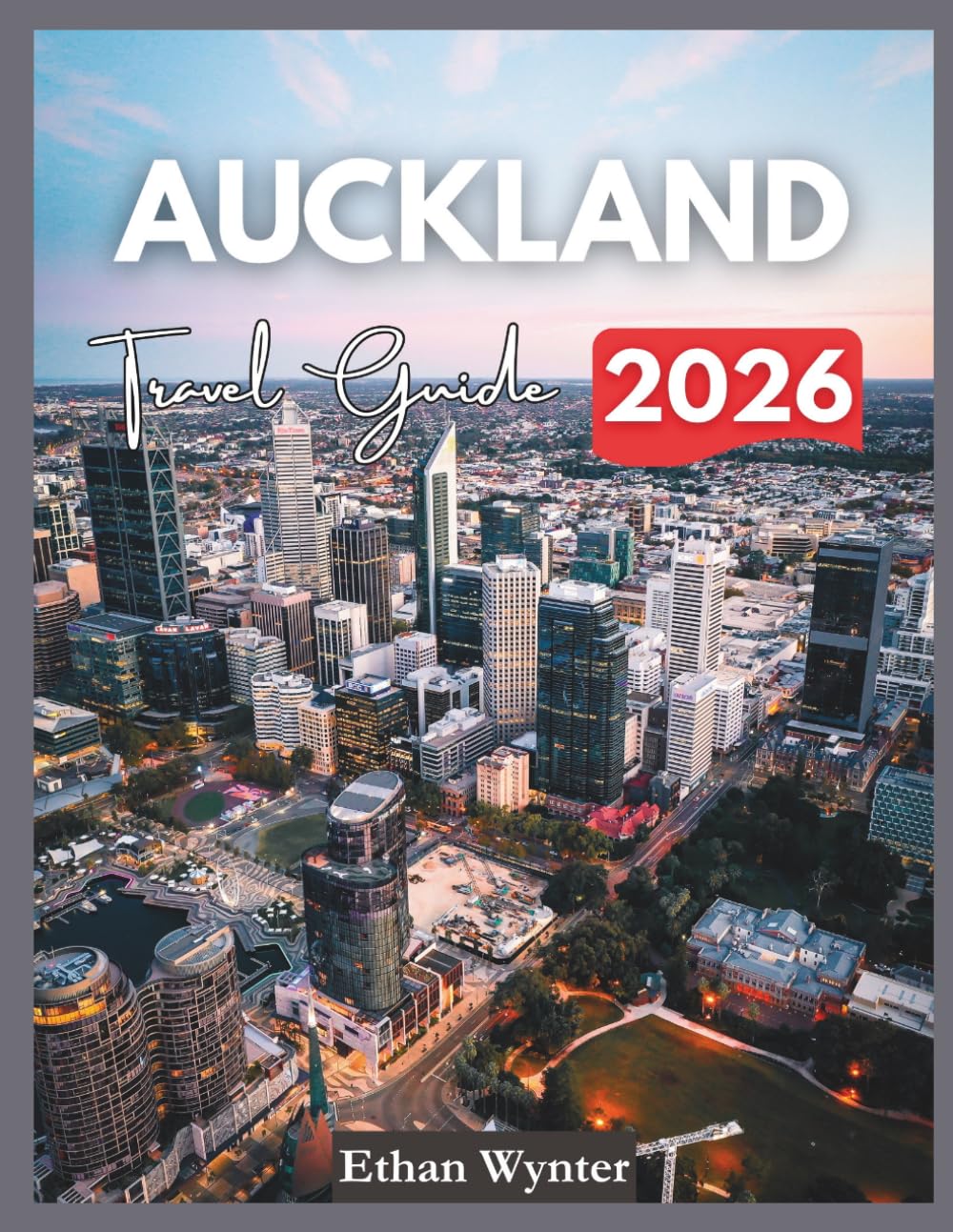 Auckland Travel Guide 2026: "Must-See Places, Hidden Gems, Food Spots"