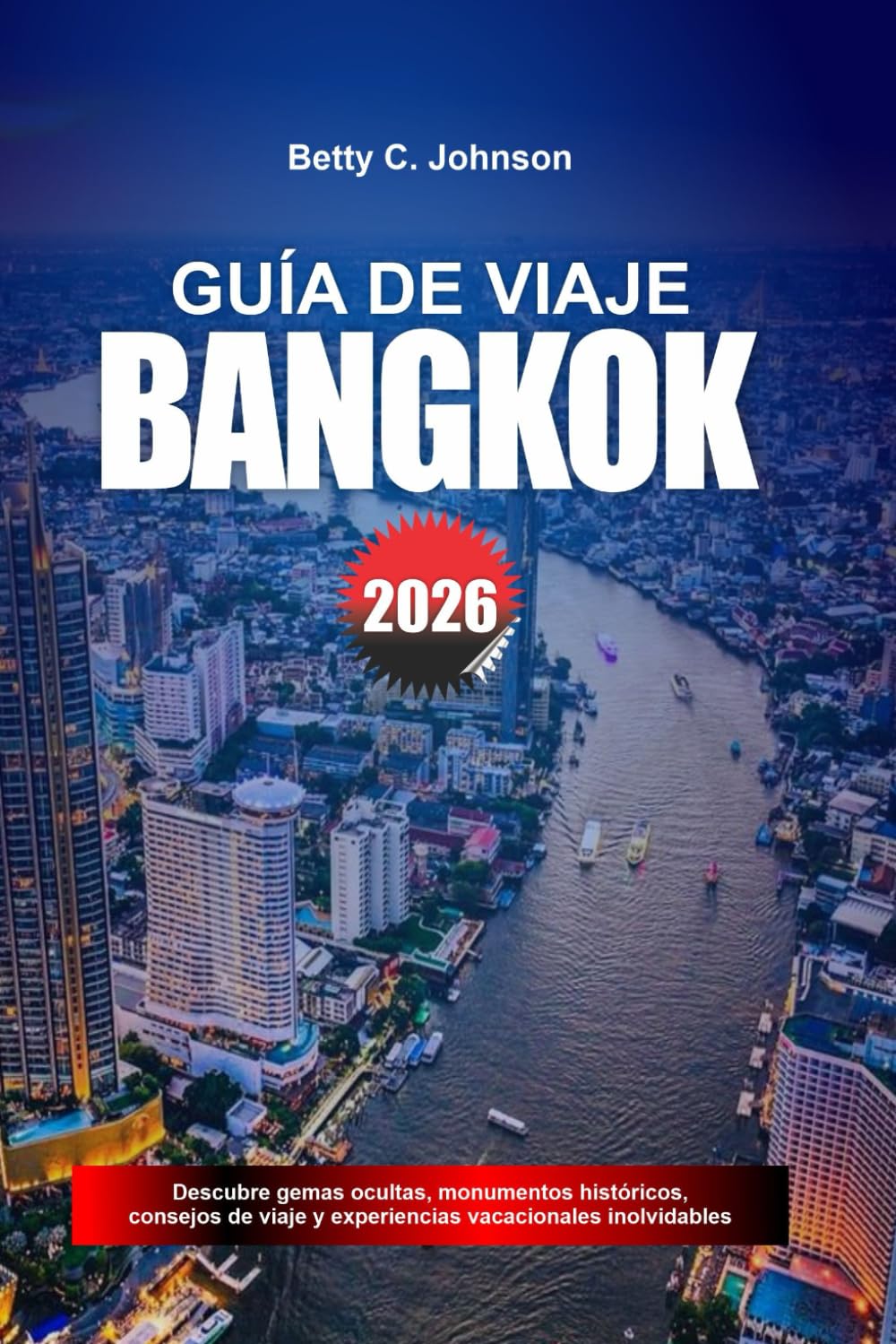 GUÍA DE VIAJE BANGKOK 2026: Descubre joyas ocultas, monumentos históricos, consejos de viaje y experiencias vacacionales inolvidables