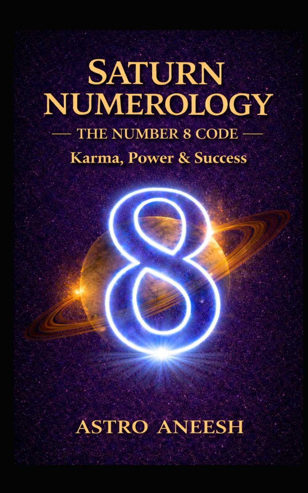 Saturn Numerology: The Number 8 Code: 2 (The Vedic Numerology)