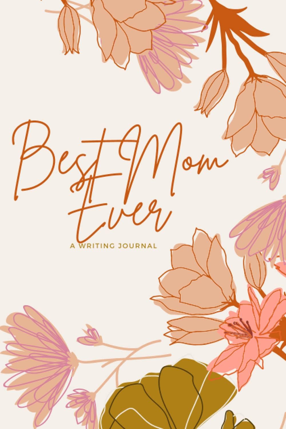 Best Mom Ever: A Writing Journal