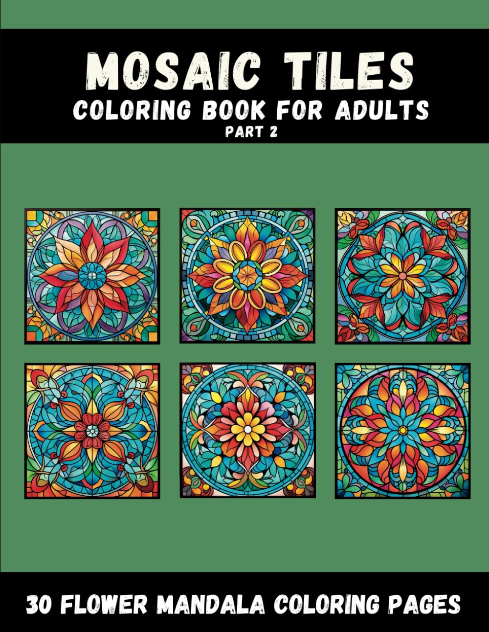 Mosaic Tiles Coloring Book For Adults [No. 2]: 30 Unique Coloring Pages of All Kinds Of Geometric Mandala Shapes