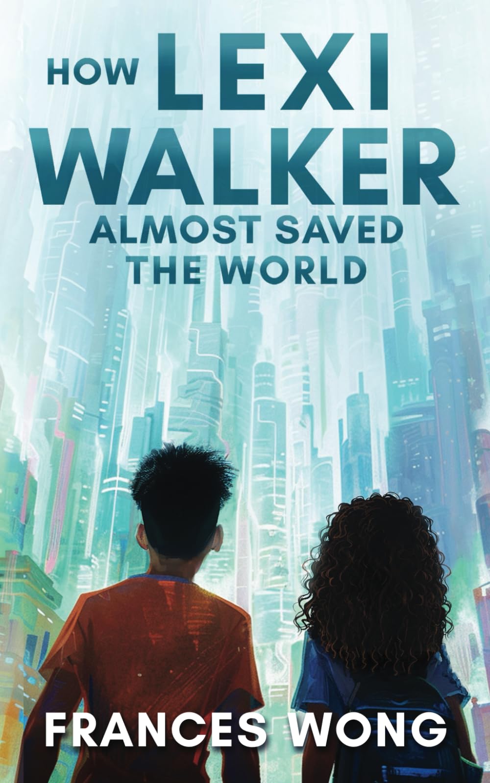 How Lexi Walker Almost Saved the World: Children of the Stars Chronicles (Lexi Walker Series)