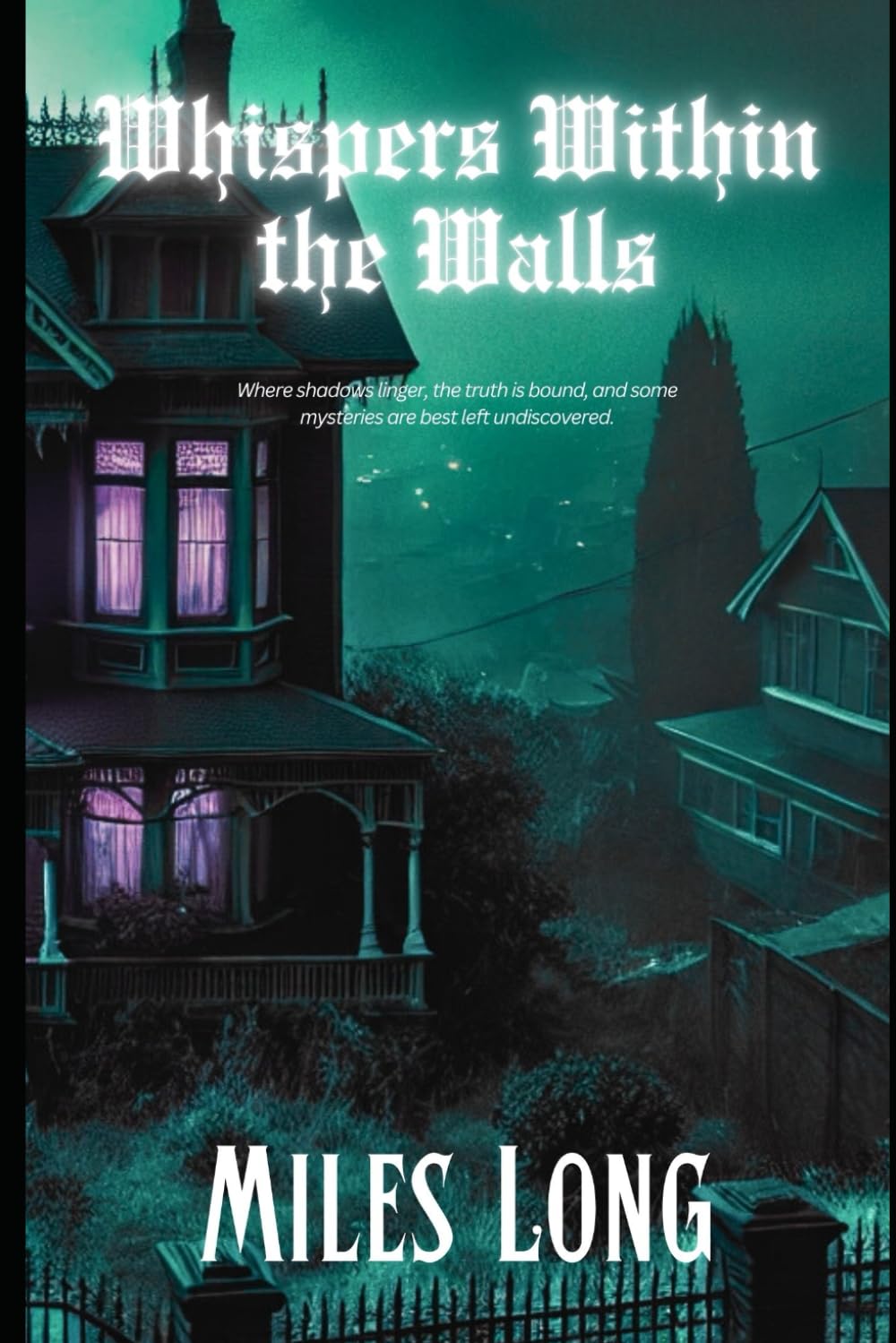 Whispers Within the Walls: Where shadows linger, the truth is bound, and some mysteries are best left uncovered.