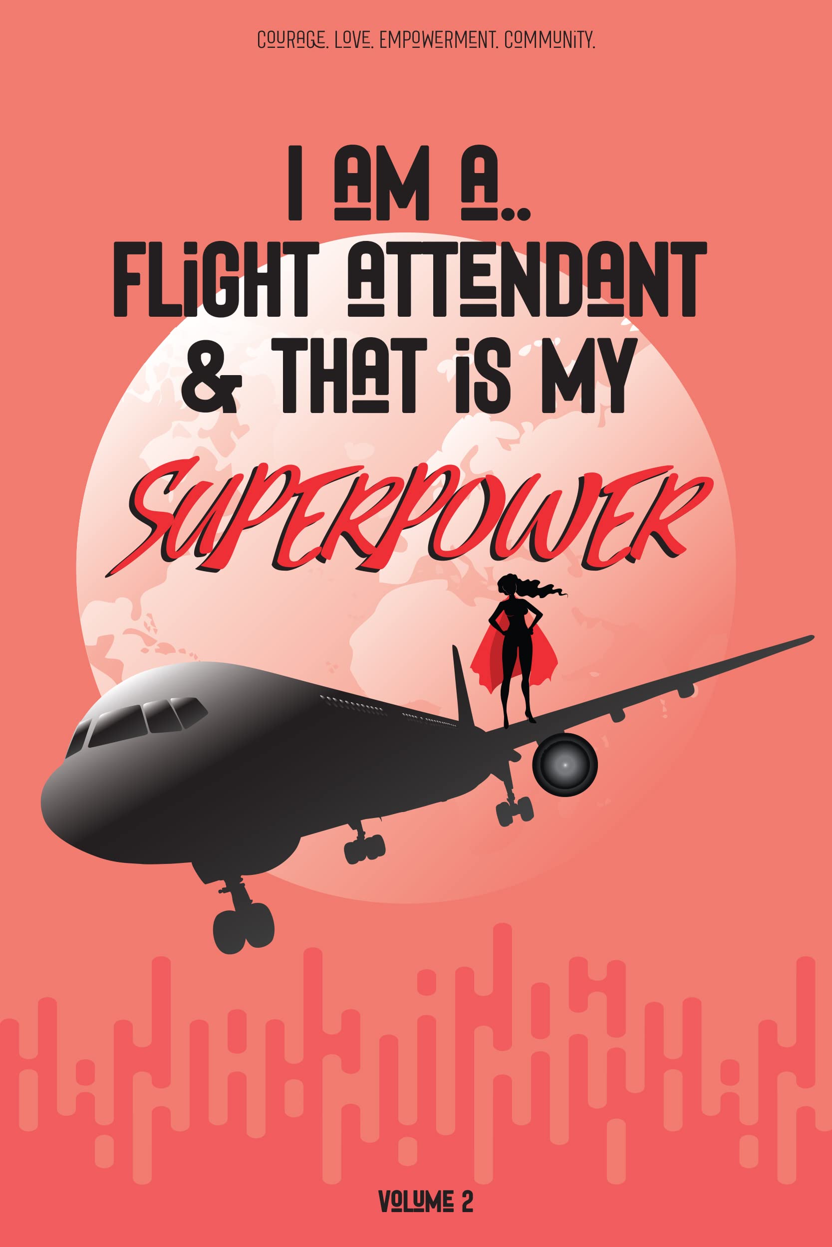 I Am a Flight Attendant & That is My Superpower: Volume 2