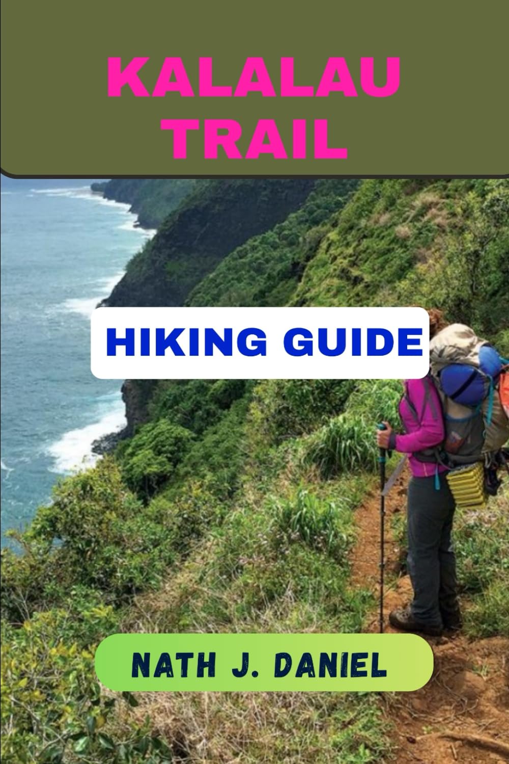 KALALAU TRAIL HIKING GUIDE (Footsteps Through Nature)