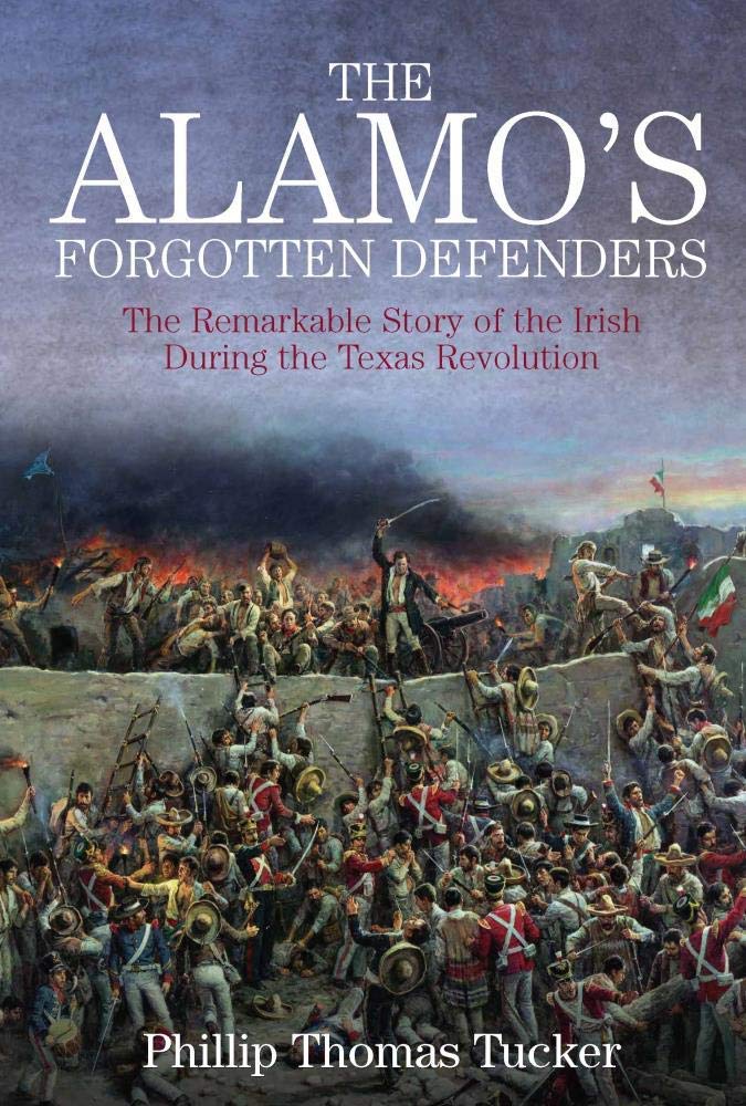 Buy The Alamo's Forgotten Defenders: The Remarkable Story of the Irish During the Texas Revolution — BookShops.in