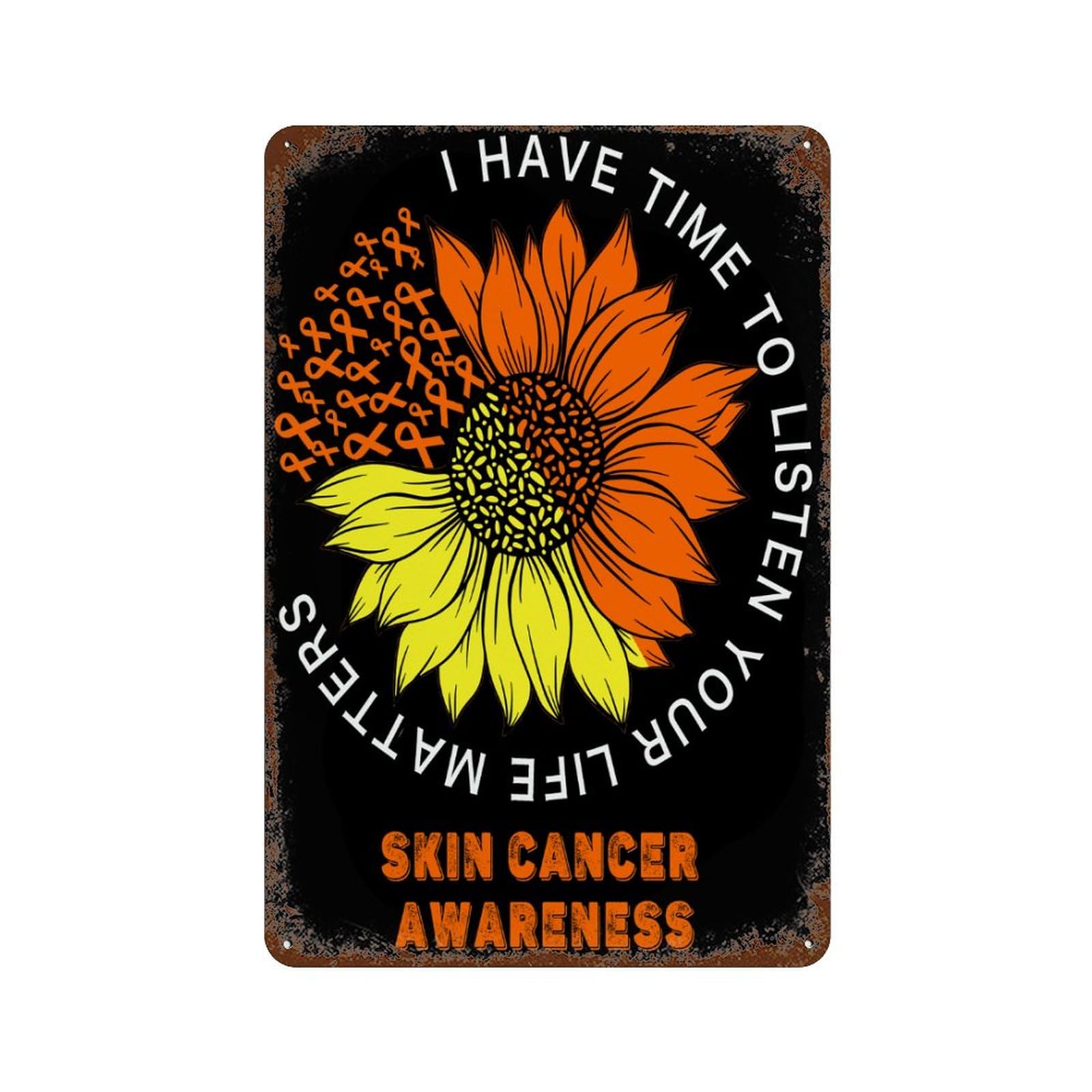 KWQDOZF I Have Time To Listen Your Life Matters Skin Cancer Awareness Theme Metal Tin Sign,Vintage Iron Hanging Plate Vertical with Rust Poster Wall Decor 8x12inch