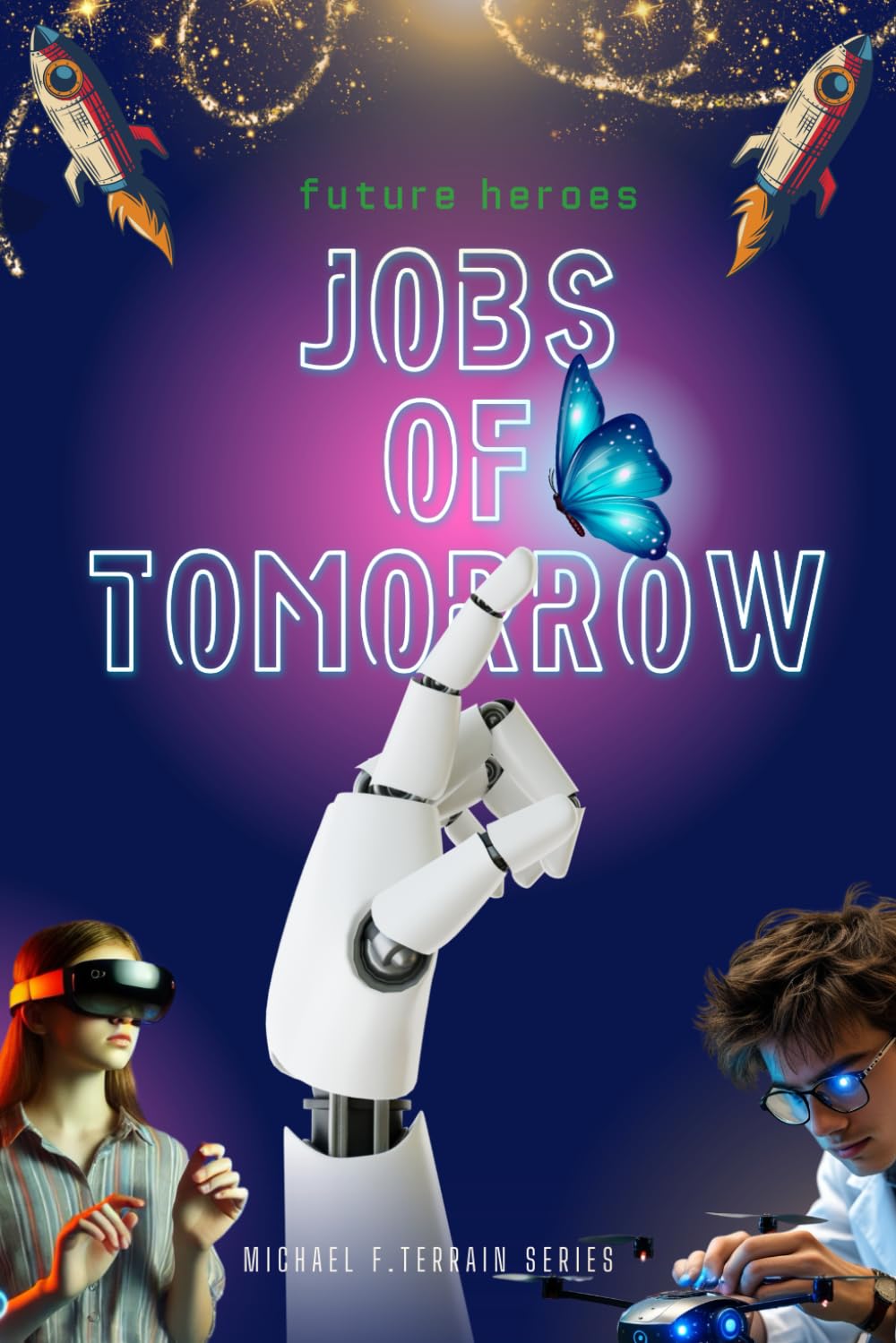 Future Heroes: Jobs of Tomorrow: Career Planning for Kids, Professions Ideas, Future for Children, Technology and Science of Growing Up