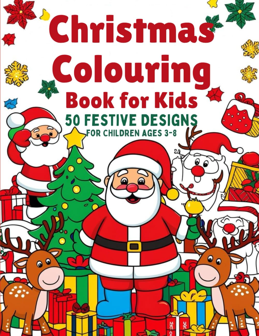 Christmas Colouring Book for Kids: 50 Festive Pages of Fun and Creativity: 50 Festive-Themed Designs to Delight Kids Aged 3-8 and Spark Christmas Creativity