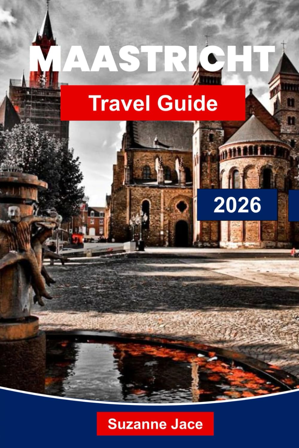 Maastricht travel guide 2026: Explore historic streets, charming squares, riverside views, local cuisine, cultural experiences, and essential travel tips