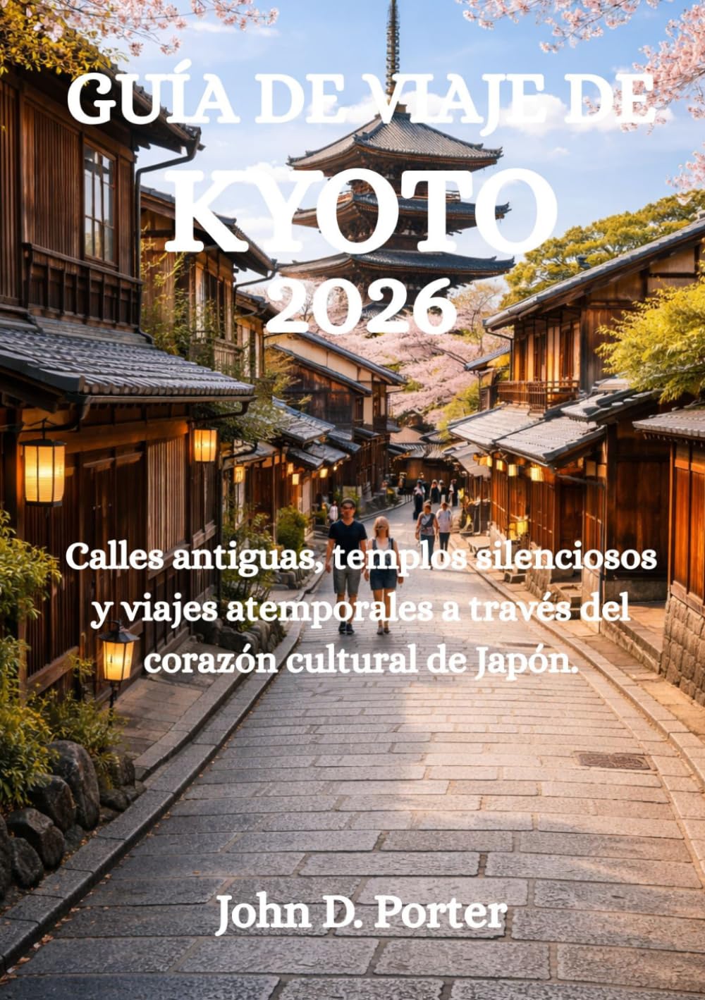 GUÍA DE VIAJE DE KYOTO 2026: Calles antiguas, templos silenciosos y viajes atemporales a través del corazón cultural de Japón.