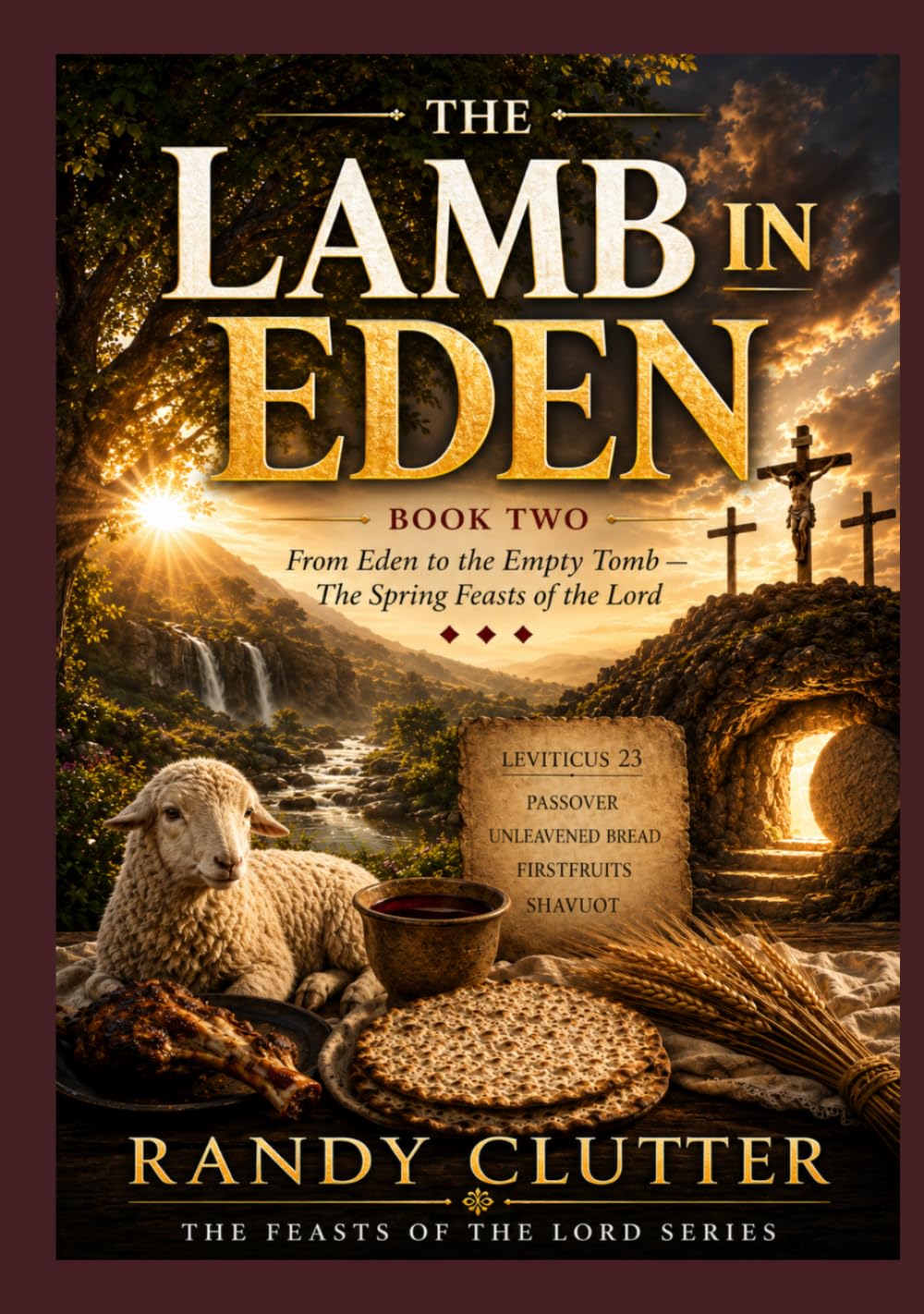 The Lamb in Eden: From Eden to the Empty Tomb - The Spring Feasts of the Lord