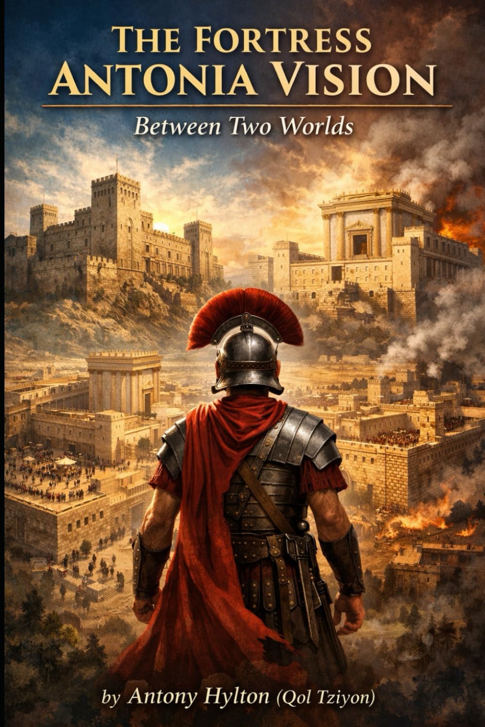 THE FORTRESS ANTONIA VISION: Between Two Worlds (Historical Novels of Tziyon)