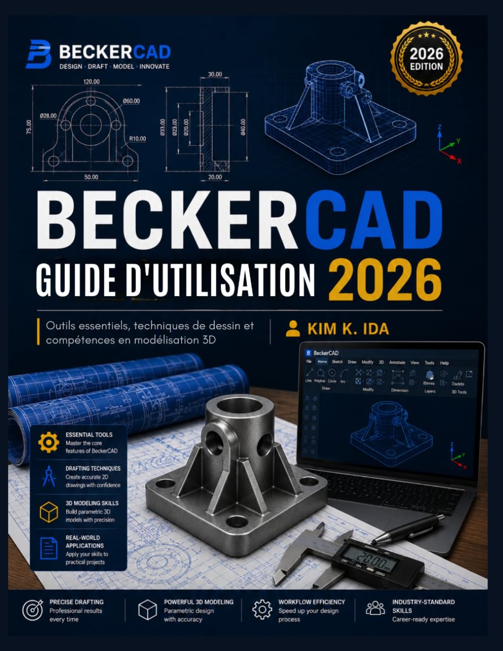 GUIDE D'UTILISATION DE BECKERCAD 2026: Outils essentiels, techniques de dessin et compétences en modélisation 3D