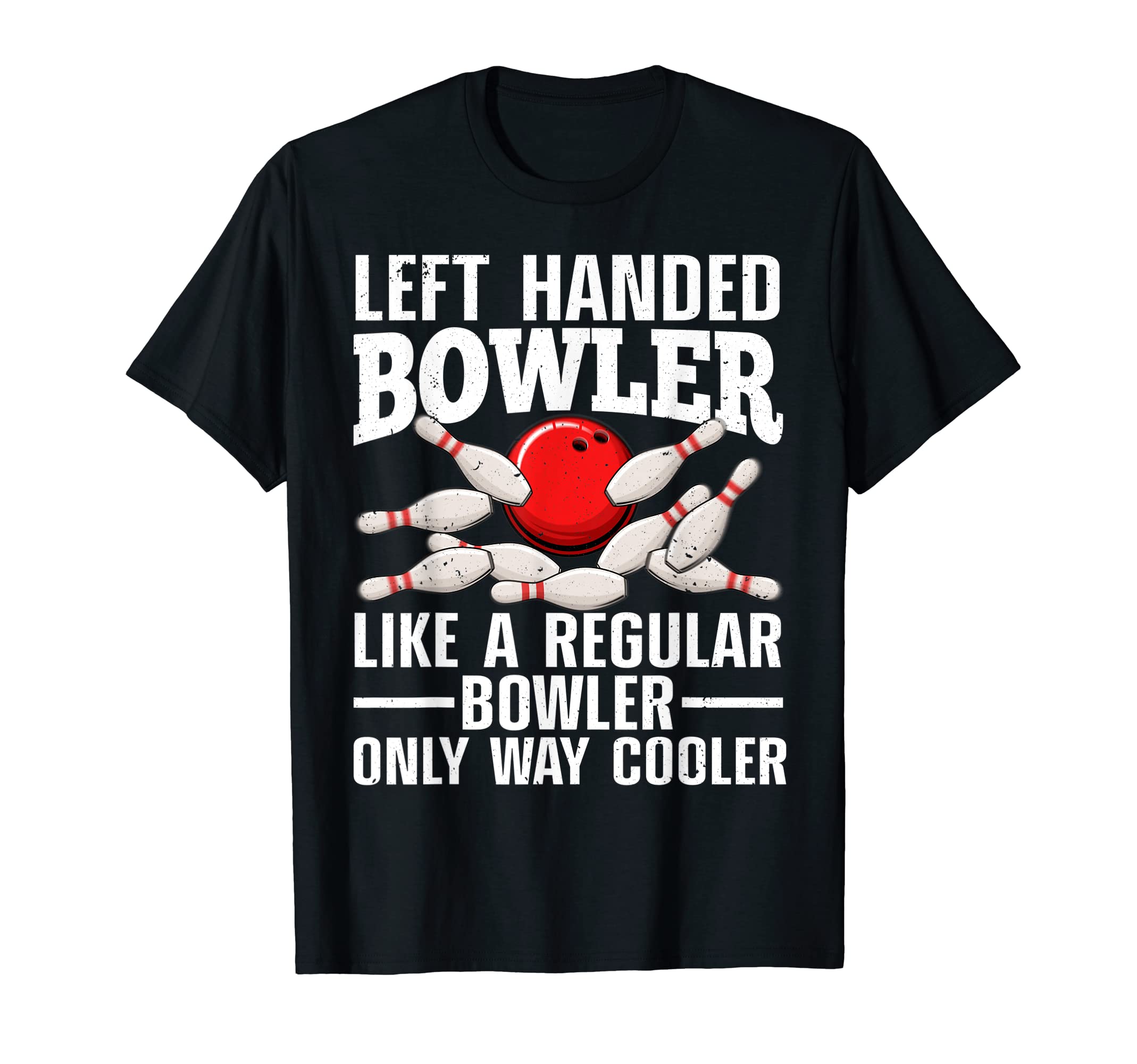Funny Bowling Gift Bowler Accessories & Team StuffFunny Left Handed Bowler Design For Men Women Bowling Lovers T-ShirtOEKO-TEX STANDARD 100