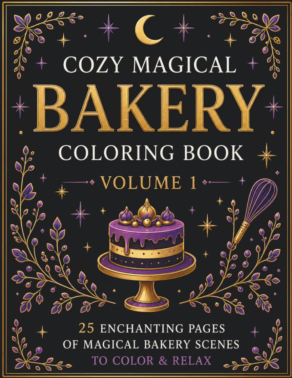 Cozy Magical Bakery Coloring Book Volume 1: 25 Enchanting Bakery Scenes to Color & Relax | Cozy Fantasy Coloring Book for Adults & Teens