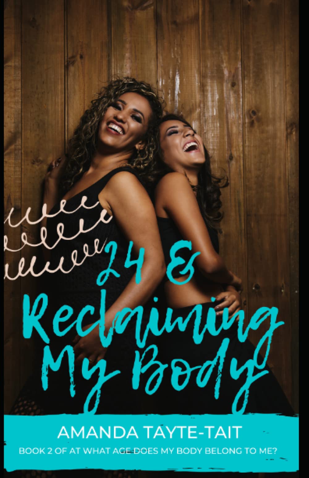 24 and Reclaiming My Body (The Memoir Series)