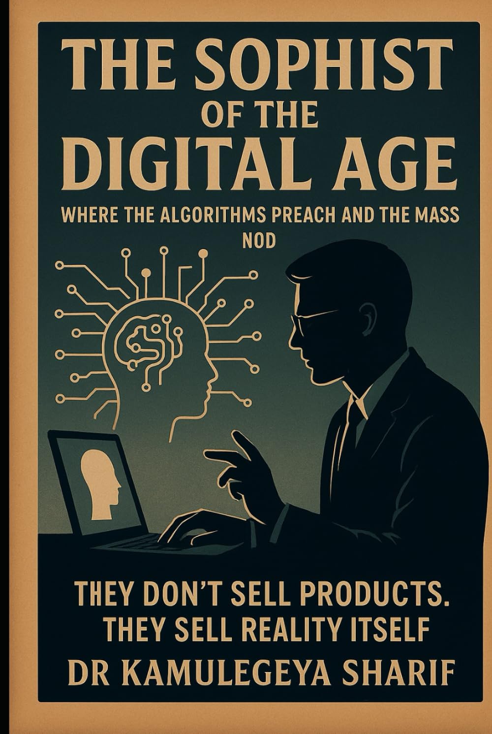 THE SOPHIST OF THE DIGITAL AGE: Where the Algorithms Preach and the Masses Nod