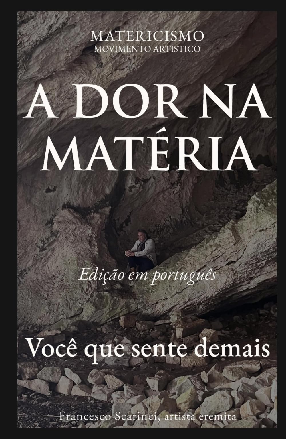 A DOR NA MATÉRIA: Você que sente demais