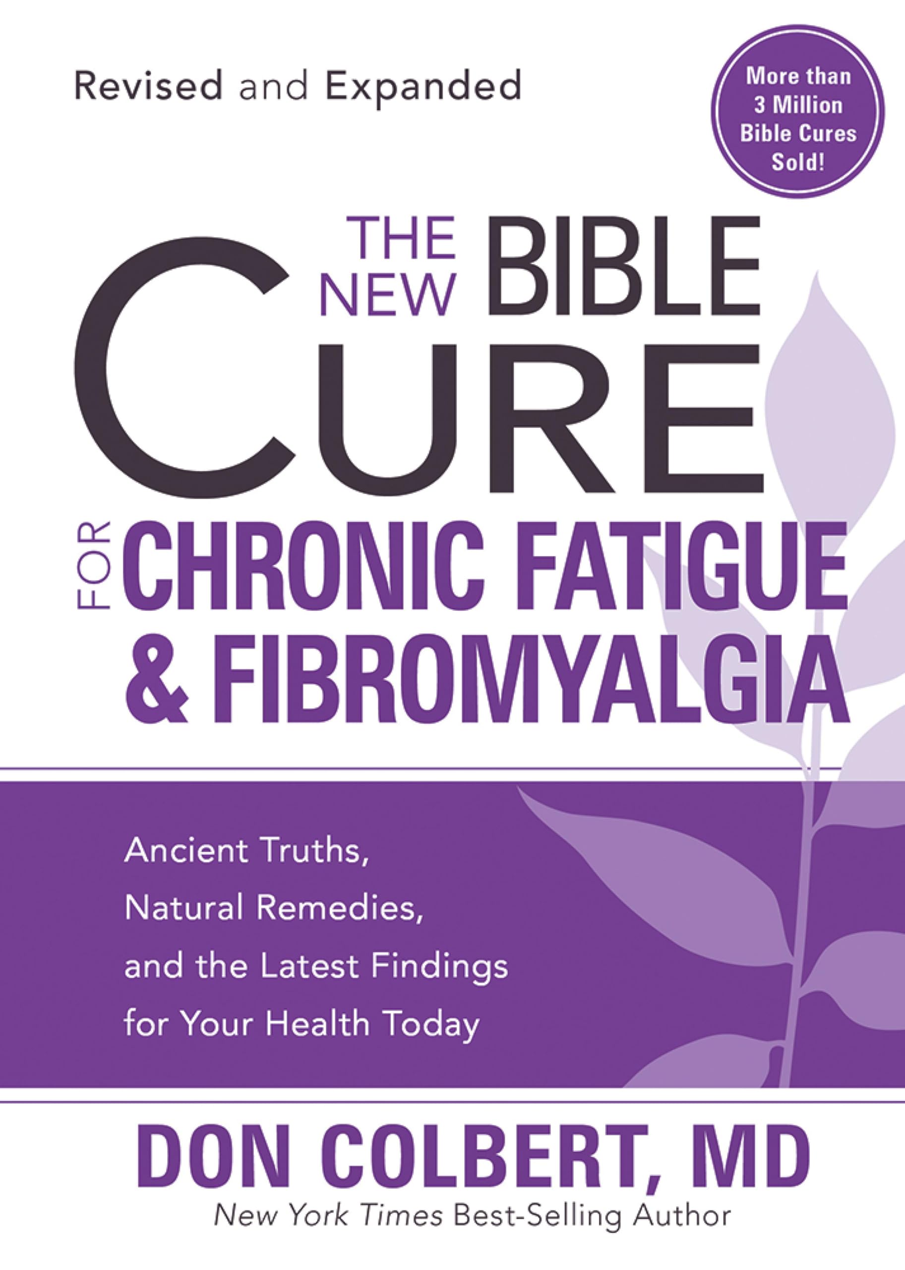 The New Bible Cure for Chronic Fatigue and Fibromyalgia: Ancient Truths, Natural Remedies, and the Latest Findings for Your Health Today (New Bible Cure (Siloam))
