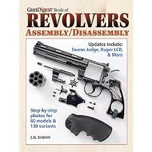 The Gun Digest Book of Revolvers Assembly/Disassembly