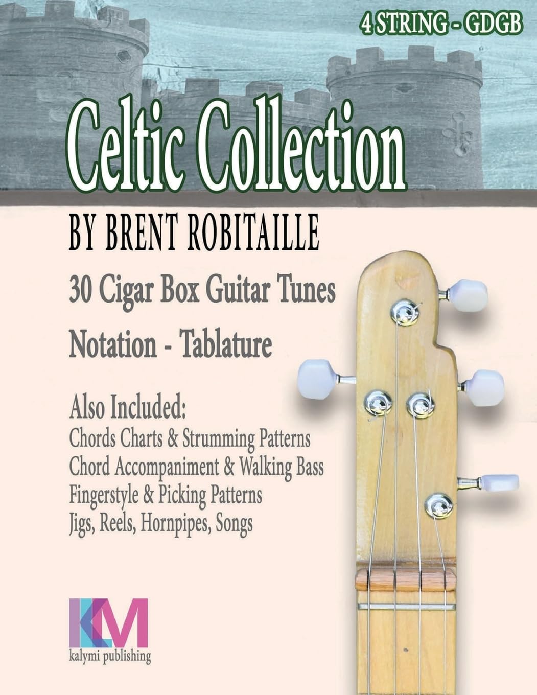 Celtic Collection - 4 String Cigar Box Guitar: 30 Tunes for 4 String Cigar Box Guitar: Volume 1